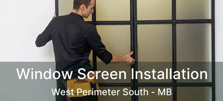  Window Screen Installation West Perimeter South - MB