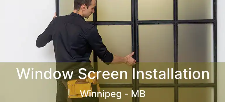  Window Screen Installation Winnipeg - MB