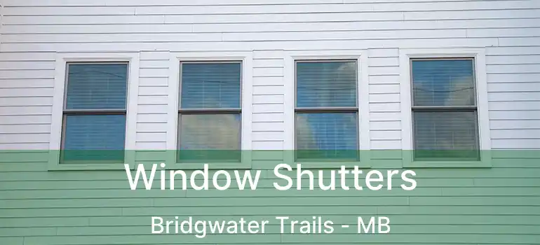  Window Shutters Bridgwater Trails - MB
