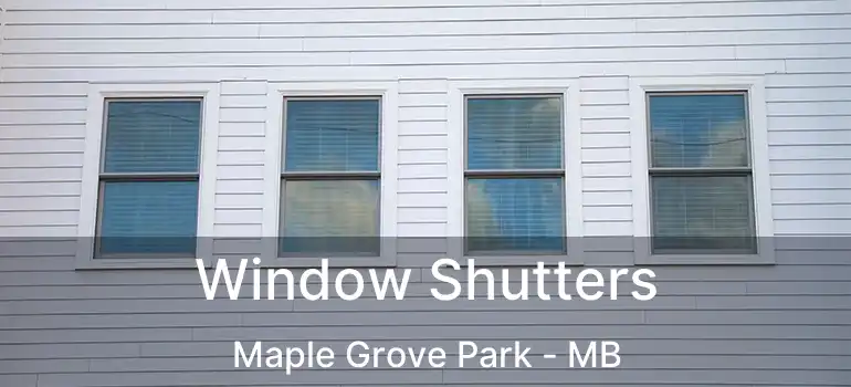  Window Shutters Maple Grove Park - MB