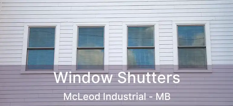  Window Shutters McLeod Industrial - MB