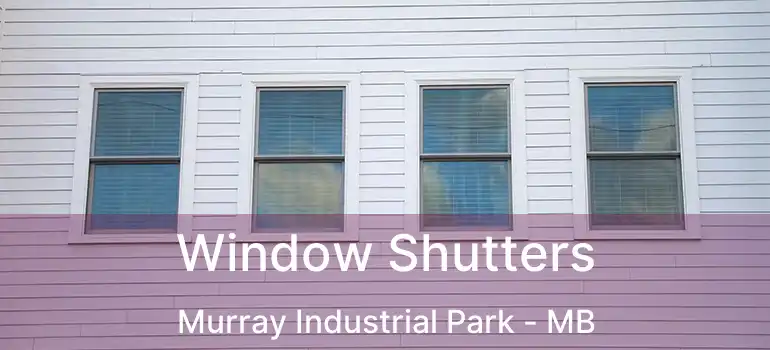  Window Shutters Murray Industrial Park - MB