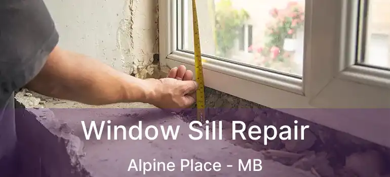  Window Sill Repair Alpine Place - MB