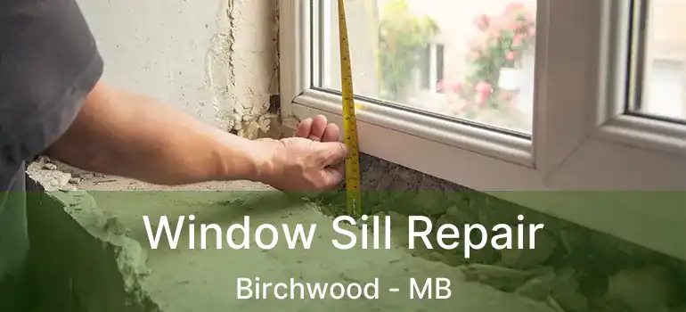  Window Sill Repair Birchwood - MB