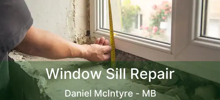  Window Sill Repair Daniel McIntyre - MB