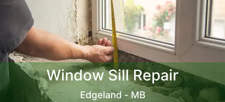  Window Sill Repair Edgeland - MB