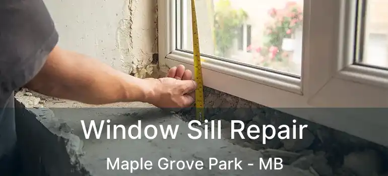  Window Sill Repair Maple Grove Park - MB