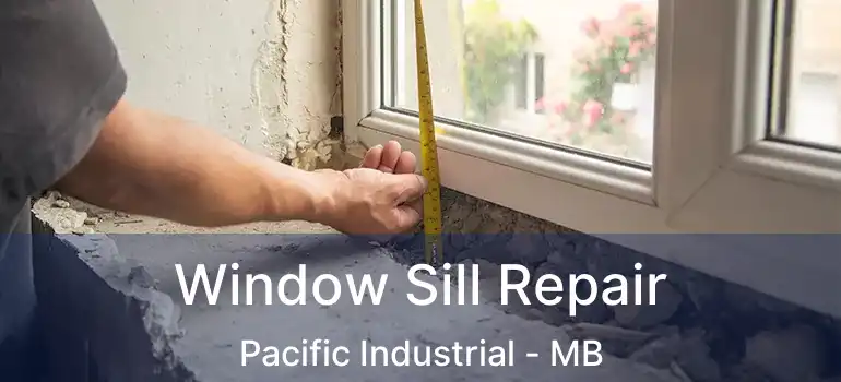  Window Sill Repair Pacific Industrial - MB