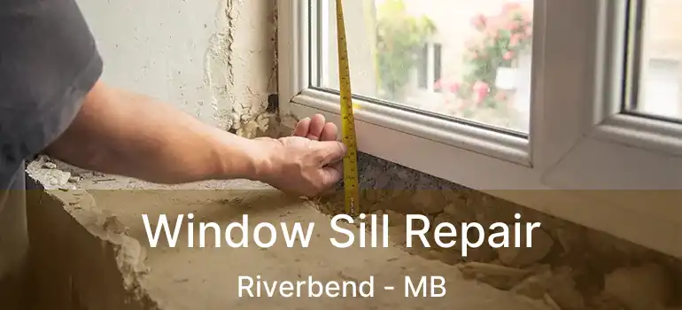  Window Sill Repair Riverbend - MB