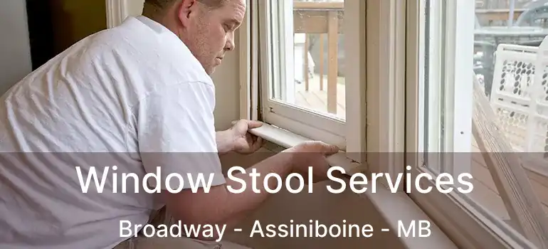  Window Stool Services Broadway - Assiniboine - MB