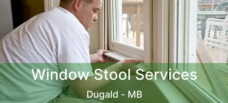  Window Stool Services Dugald - MB