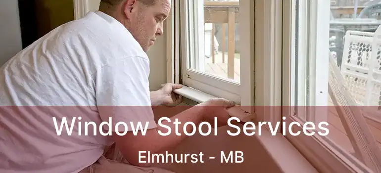  Window Stool Services Elmhurst - MB