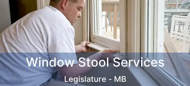  Window Stool Services Legislature - MB