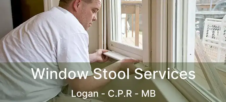  Window Stool Services Logan - C.P.R - MB