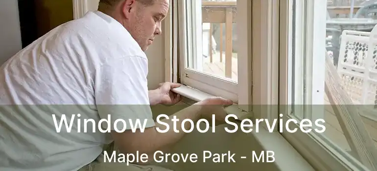  Window Stool Services Maple Grove Park - MB