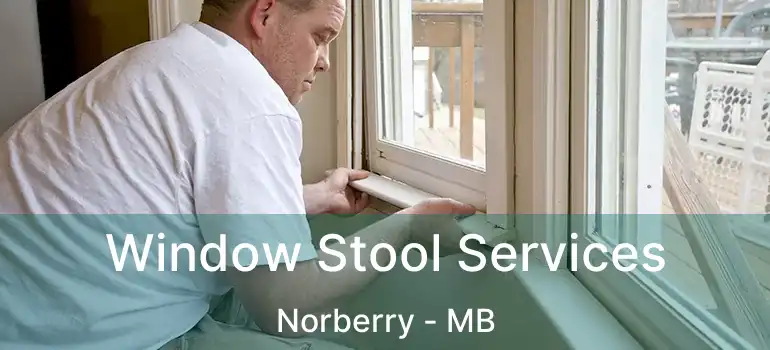  Window Stool Services Norberry - MB