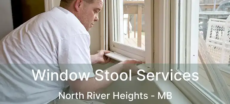  Window Stool Services North River Heights - MB