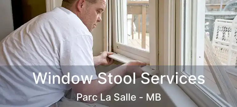  Window Stool Services Parc La Salle - MB