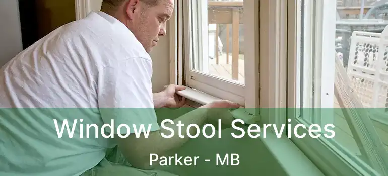 Window Stool Services Parker - MB