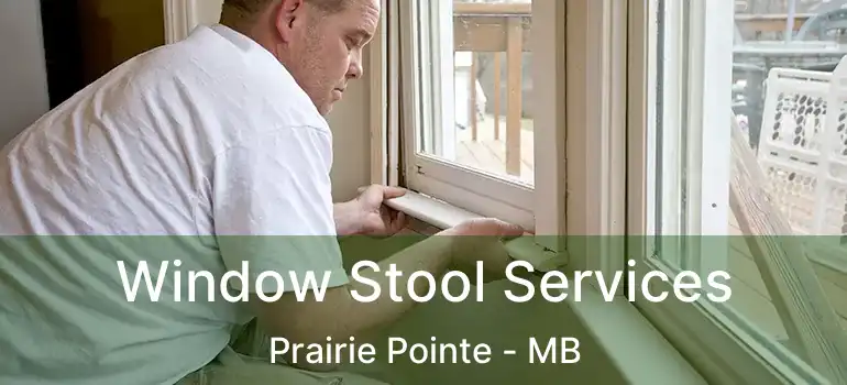  Window Stool Services Prairie Pointe - MB