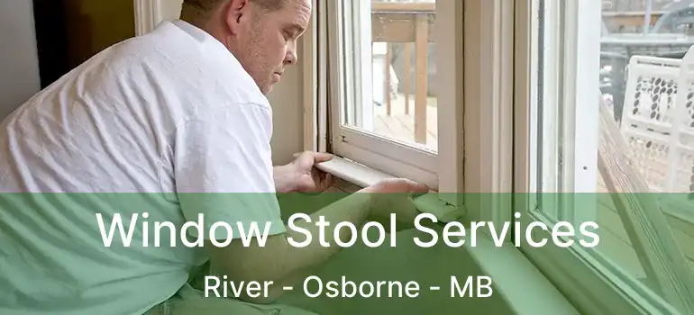  Window Stool Services River - Osborne - MB