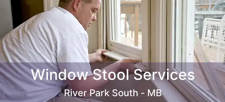  Window Stool Services River Park South - MB