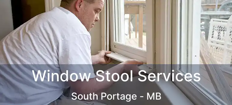  Window Stool Services South Portage - MB
