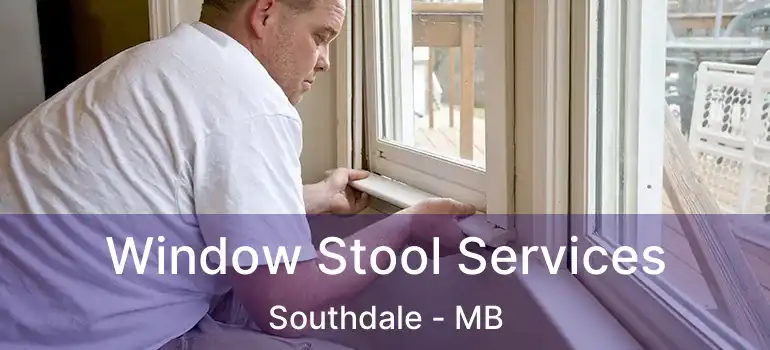  Window Stool Services Southdale - MB