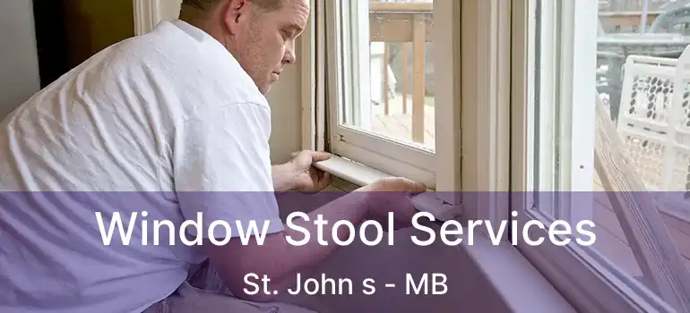  Window Stool Services St. John s - MB