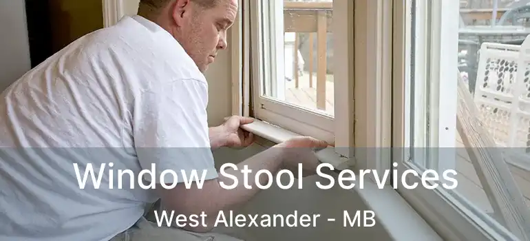  Window Stool Services West Alexander - MB