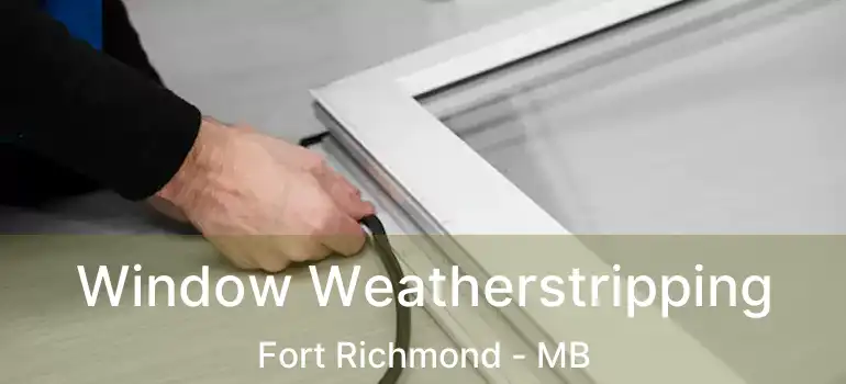  Window Weatherstripping Fort Richmond - MB