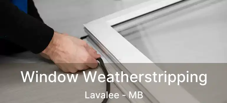  Window Weatherstripping Lavalee - MB