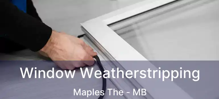  Window Weatherstripping Maples The - MB