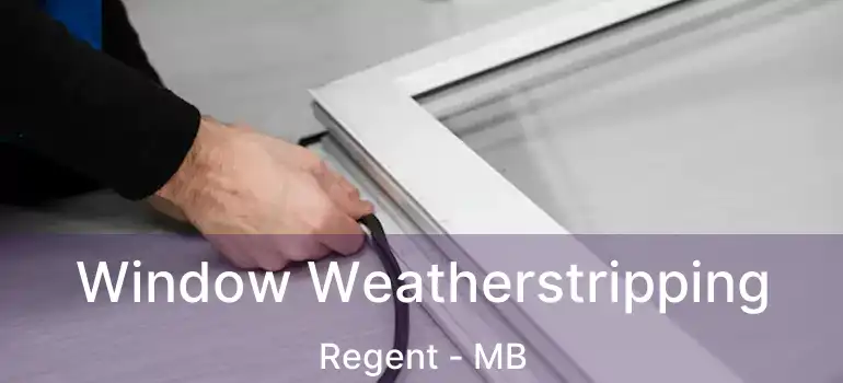  Window Weatherstripping Regent - MB