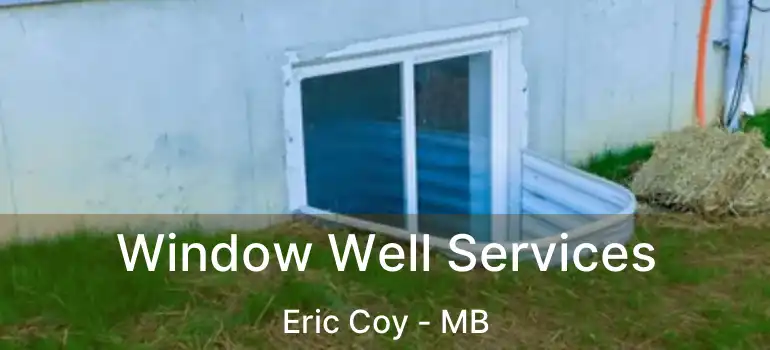  Window Well Services Eric Coy - MB
