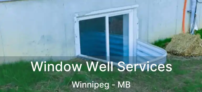  Window Well Services Winnipeg - MB