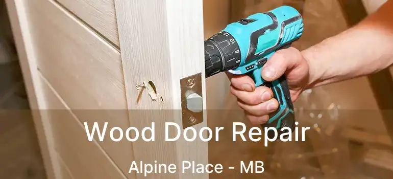  Wood Door Repair Alpine Place - MB