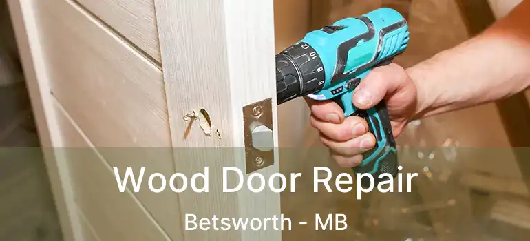  Wood Door Repair Betsworth - MB