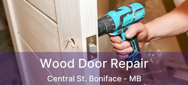  Wood Door Repair Central St. Boniface - MB