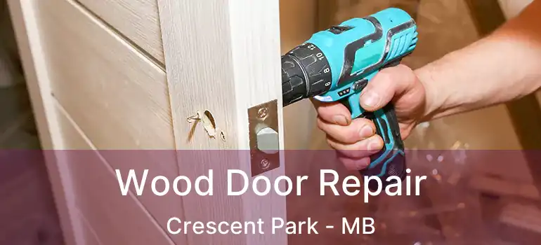  Wood Door Repair Crescent Park - MB