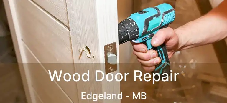  Wood Door Repair Edgeland - MB