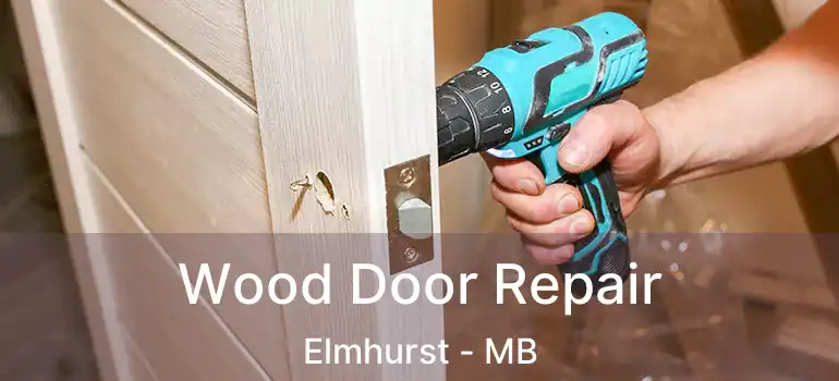  Wood Door Repair Elmhurst - MB