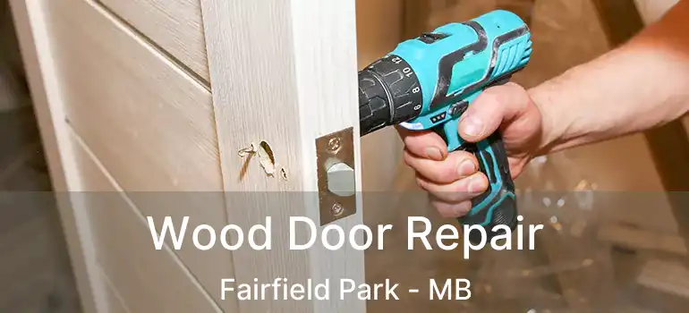  Wood Door Repair Fairfield Park - MB