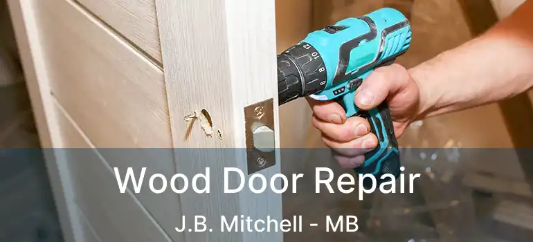  Wood Door Repair J.B. Mitchell - MB