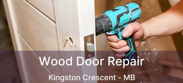  Wood Door Repair Kingston Crescent - MB