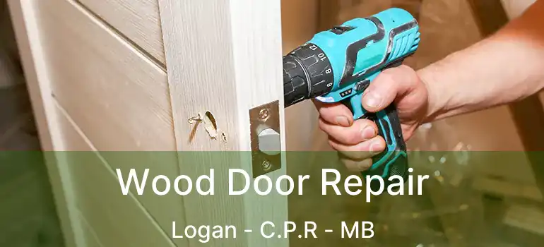  Wood Door Repair Logan - C.P.R - MB