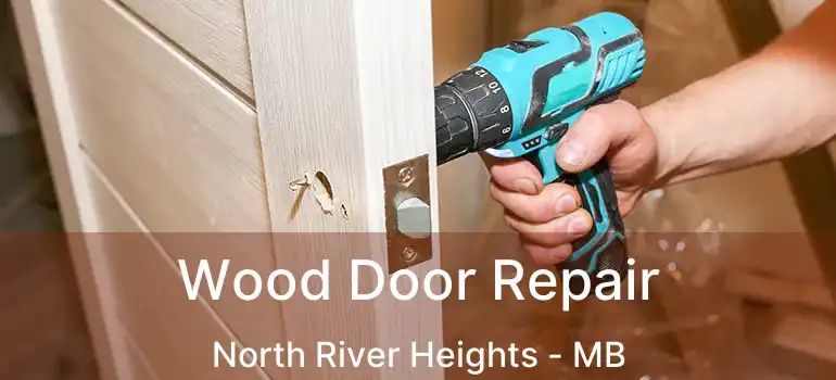  Wood Door Repair North River Heights - MB