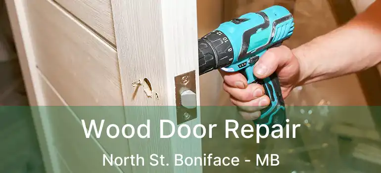  Wood Door Repair North St. Boniface - MB