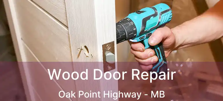  Wood Door Repair Oak Point Highway - MB