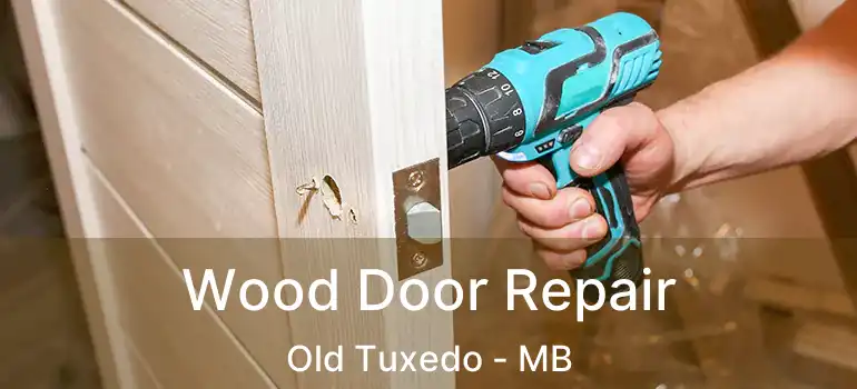  Wood Door Repair Old Tuxedo - MB